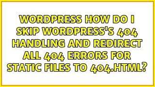 How do I skip wordpress's 404 handling and redirect all 404 errors for static files to 404.html
