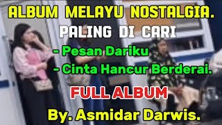ALBUM MELAYU NOSTALGIA ‼️ PESAN DARI KU. CINTA HANCUR BERDERAI ‼️ASMIDAR DARWIS ‼️