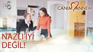 Canım Annem 291. Bölüm - Nazlı İyi Değil
