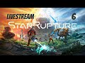 StarRupture // Livestream Part 6 // More Exploring &amp; Building