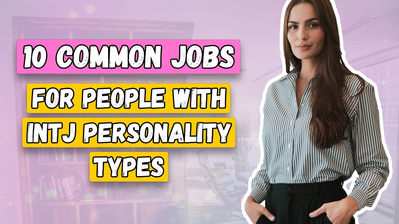 11 of the Best Careers for INTJ Personality Types