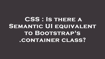 CSS : Is there a Semantic UI equivalent to Bootstrap