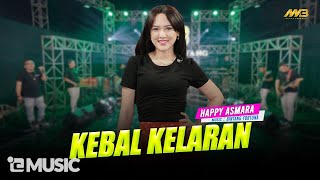 HAPPY ASMARA - KEBAL KELARAN | Feat. BINTANG FORTUNA ( Official Music Video )