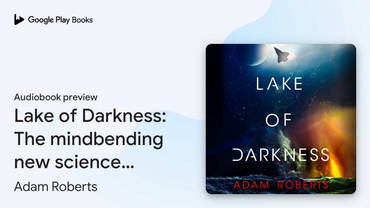 Lake of Darkness The mindbending new science… by Adam Roberts