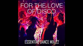 For The Love Of Disco - Essential Dance Mix 22 #Funk #Soul #FunkyHouse #Techhouse #Disco #NuDisco