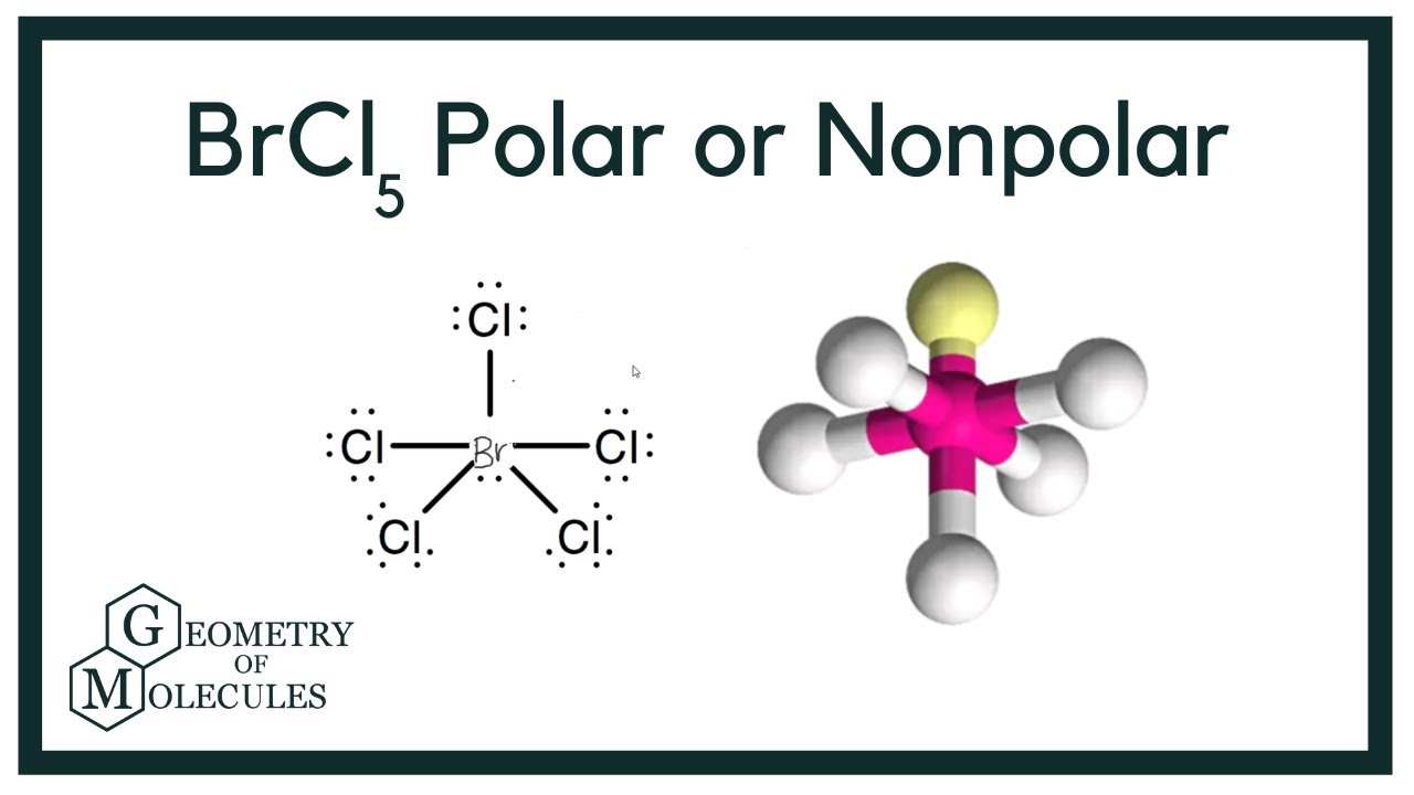 Is Brcl5 Polar Or Nonpolar?