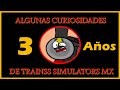 Curiosidades que no sabias de trainss simulators mx  especial 3 aos