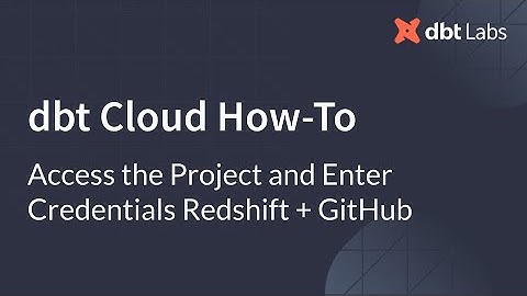 Access the project and enter credentials (Redshift + GitHub)