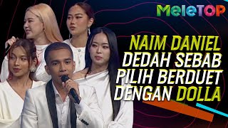 Naim Daniel Kongsi Sebab Pilih Berduet Dengan Dolla | MeleTOP | Elly