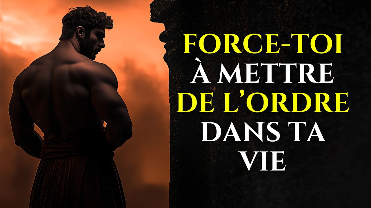 Force-toi à mettre de L’Ordre dans Ta Vie | STOÏCISME