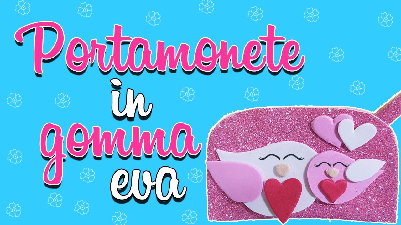 DIY PORTAMONETE IN GOMMA EVA