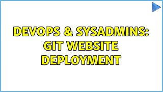 DevOps & SysAdmins: GIT Website Deployment (2 Solutions!!)