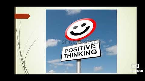 Employability Skills: Class 9th Unit 2:Self-management skills Session 4:Positive Thinking