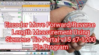 Encoder Move Forward/Reverse Length Measurement Using Siemens Tia-Portal v15 s7-1200 Plc Program