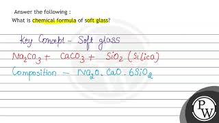 Answer the following : What is chemical formula of soft glass? screenshot 3