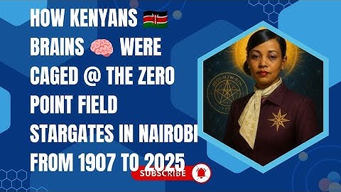 How Kenyans 🇰🇪 Brains were Caged from 1907 - 2025 By Wakoloni System Rule 12:12