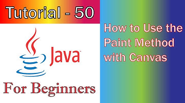 Java Tutorial 50 GUI   How to Use the Paint Method with Canvas
