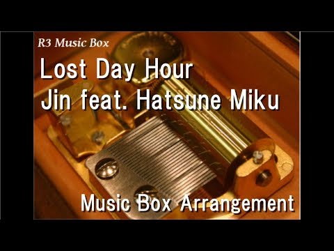 Lost Day Hour/Jin feat. Hatsune Miku [Music Box]