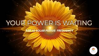 Solar Plexus Chakra Healing 528 Hz – Destroy Self-Doubt & Awaken Your Inner Power 🌻