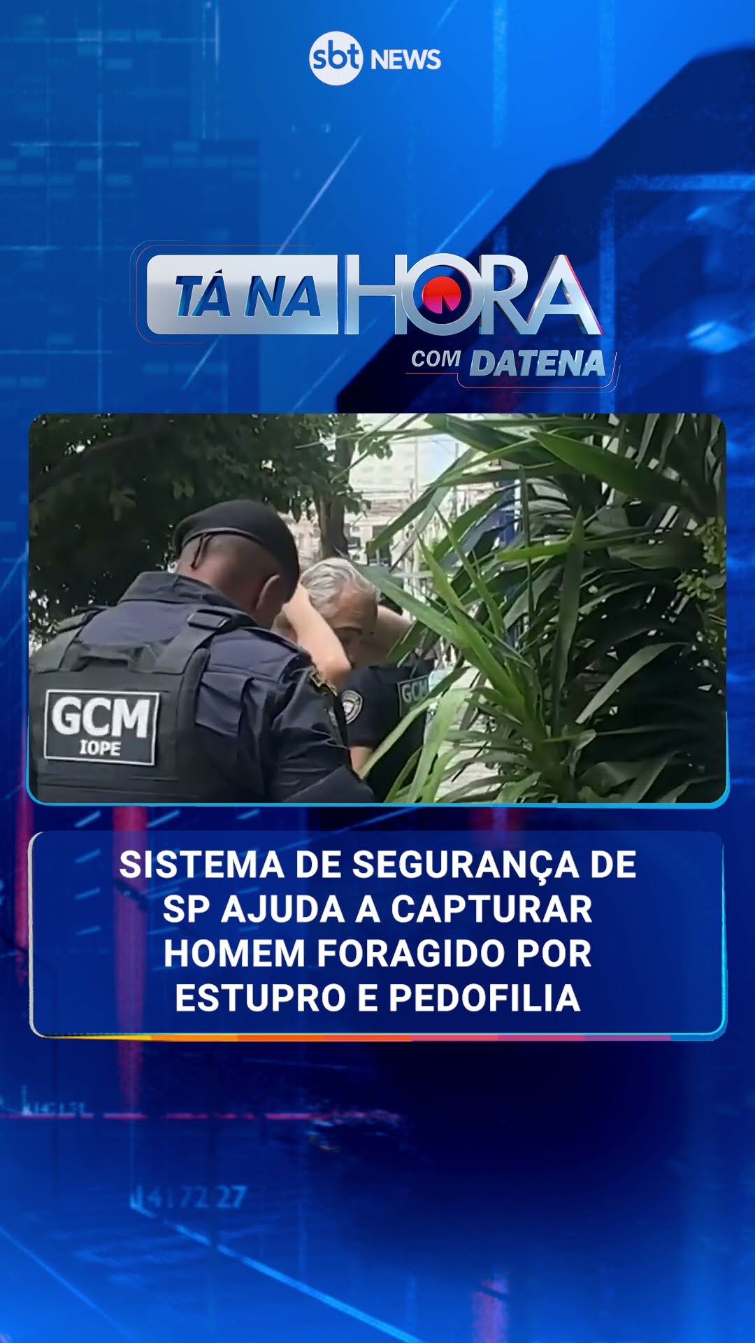 Sistema de segurança de SP ajuda a capturar homem foragido por estupro e pedofilia