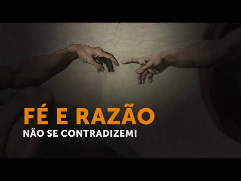 Fé e razão não se contradizem!