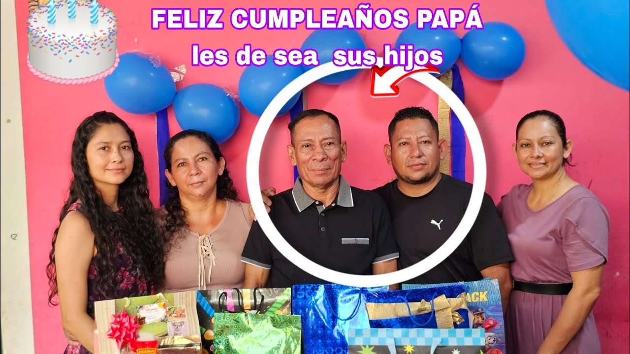 PARTE 2.  FELIZ CUMPLEAÑOS PAPÁ 🎂🥳TE QUEREMOS MUCHO. TUS HIJOS 🥰