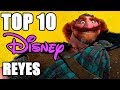 Top 10 Mejores Reyes de Disney