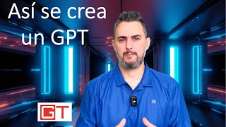 APRENDE A CREAR UN GPT CON CHATGPT PASO A PASO