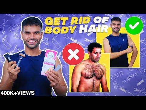 HAIRY 🇮🇳MAN? Do This To Remove Body Hair ! 6 Methods For Body Hair Removal | BeYourBest Grooming San