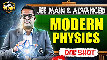 MODERN PHYSICS in One Shot: All Concepts & PYQs Covered | JEE Main & Advanced | Safar JEE 2026