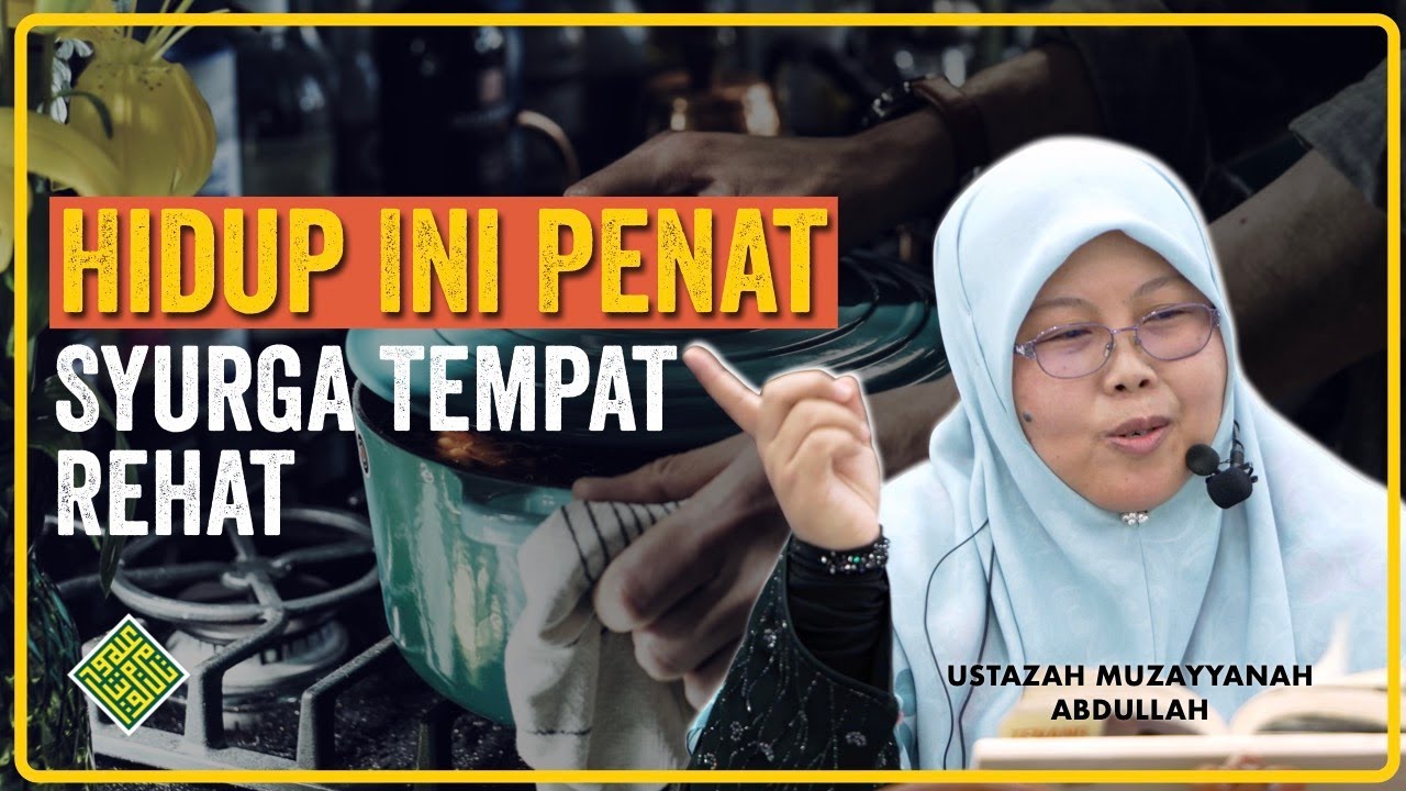 Ustazah Muzayyanah Abdullah. Hidup Ini PENAT. Berehat hanya Di SYURGA