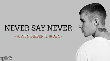 Justin Bieber - Never Say Never ft. Jaden (Lirik dan Terjemahan)