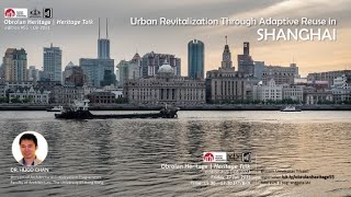 Obrolan Heritage #55: Urban Revitalization Through Adaptive Re-Use in Shanghai