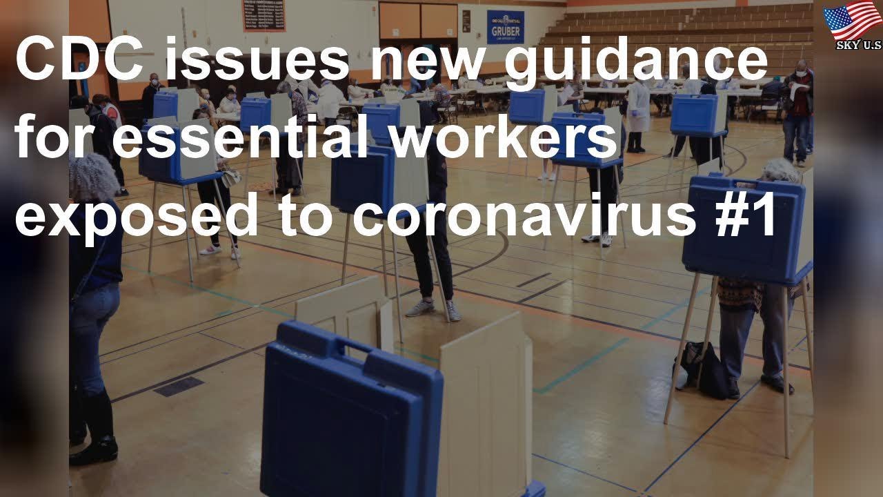 CDC issues new guidance for essential workers exposed to coronavirus #1 ...