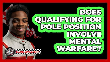 Does Qualifying For Pole Position Involve Mental Warfare? - The Racing Xpert