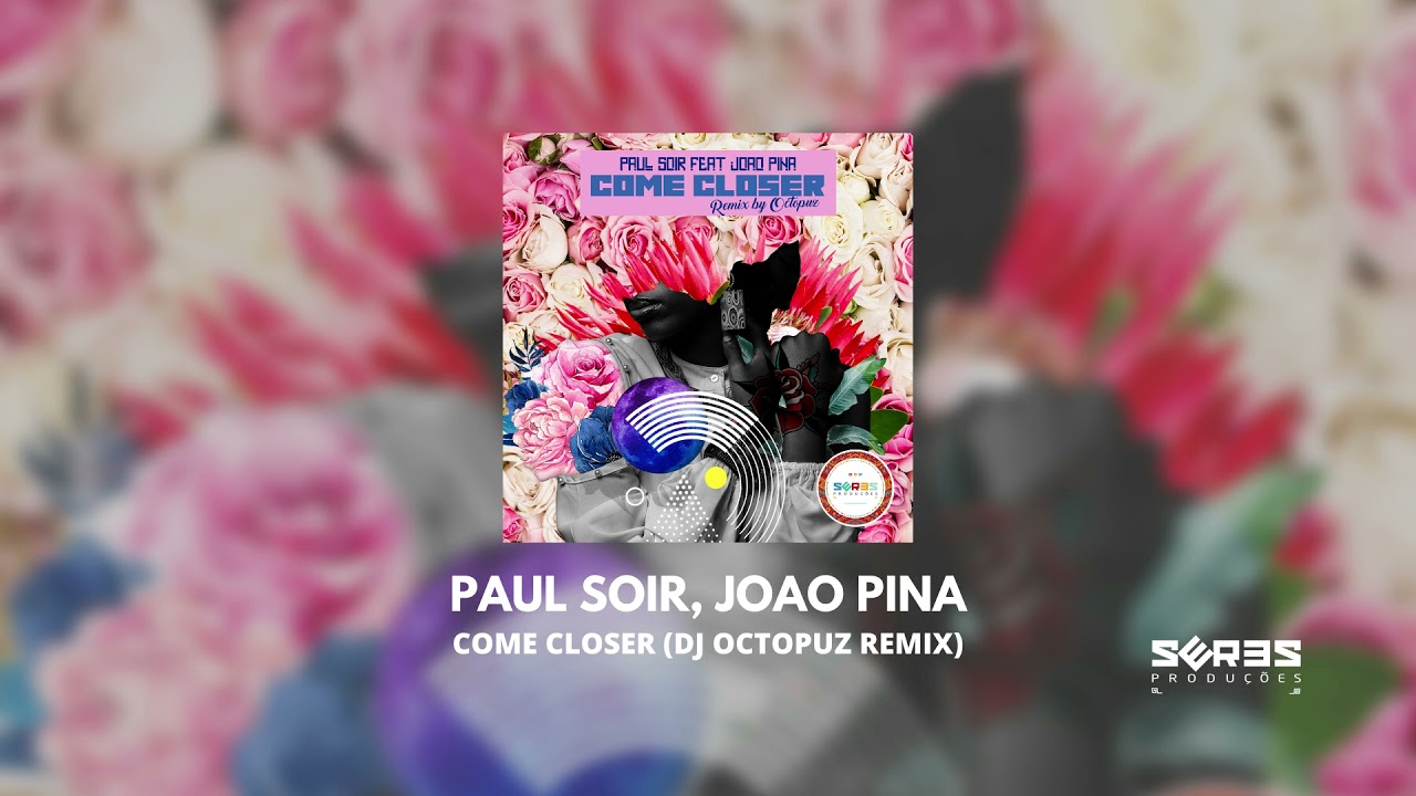 Paul Soir, Joao Pina - Come Closer (DJ Octopus Remix)
