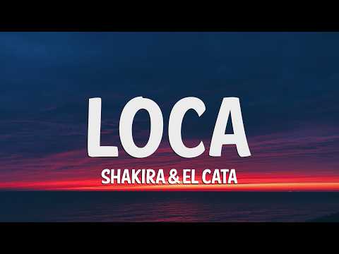 Shakira - Loca (Letra/Lyrics) Ft. El Cata