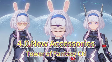 4.0 New Accessories Tower of Fantasy CN