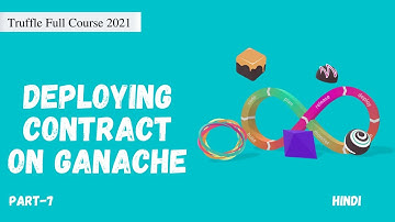 Deploying Contract on Ganache using Truffle | Truffle Full Course | Part-7 | Hindi