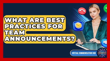 What Are Best Practices For Team Announcements? - Virtual Communication Hub