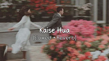 Kaise Hua (Slowed + Reverb) - Vishal Mishra | WoW Lofi