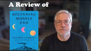 Book Review: Beginning Middle End by Valeria Luiselli