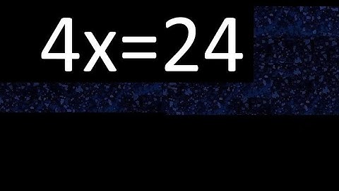 4x=24 how to solve linear equations, find x unknown variable