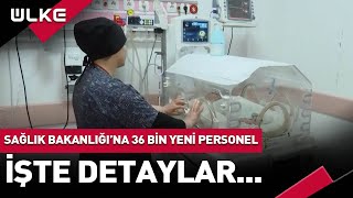 Sağlık Bakanlığı 36 Bin Personel Alımı Yapacak İşte Detaylar