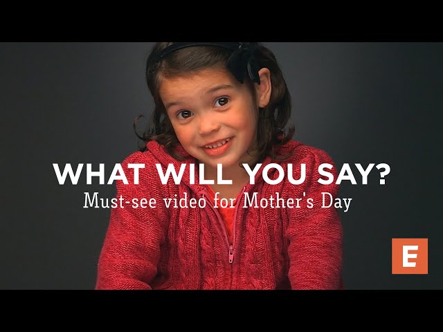 Mother's Day - What Will You Say