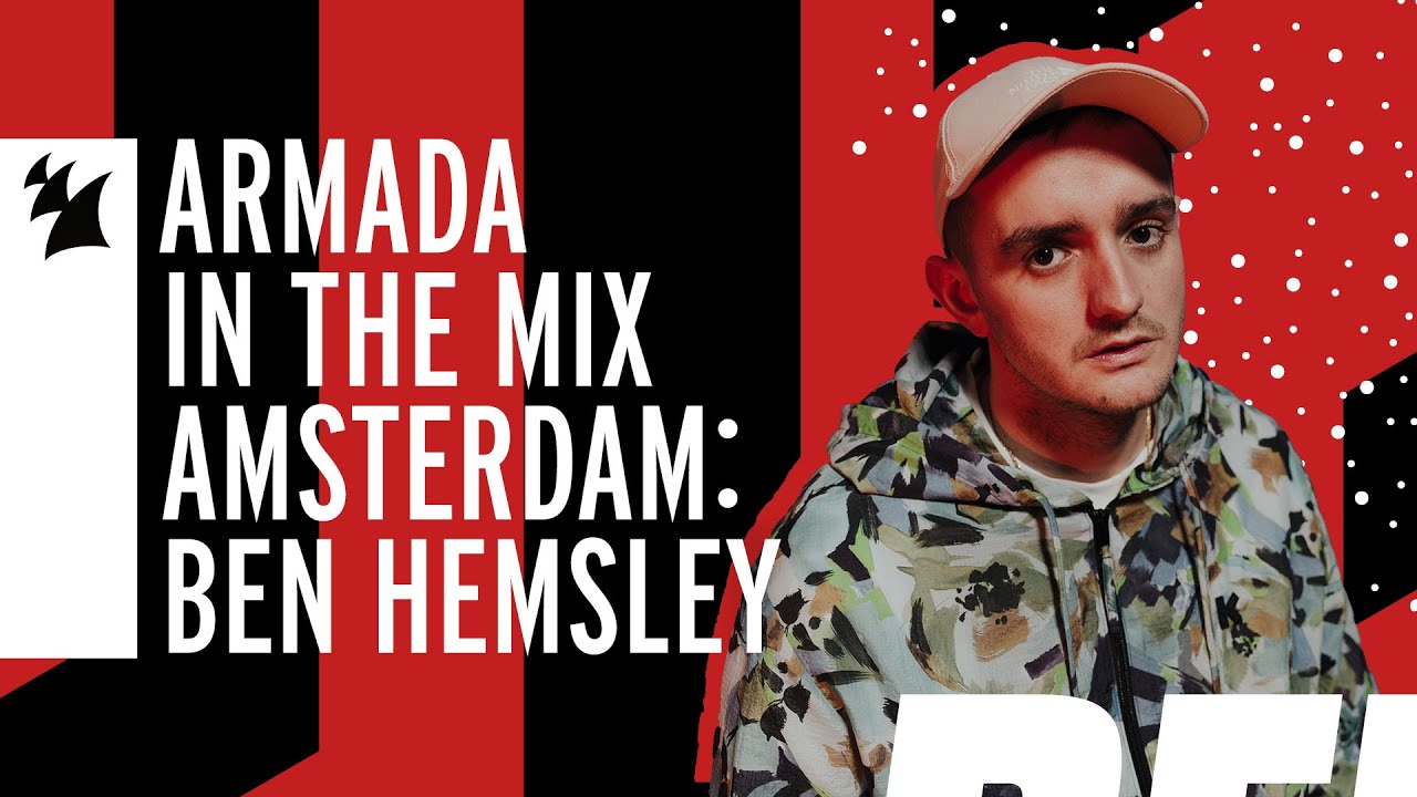 Armada In The Mix Amsterdam: Ben Hemsley