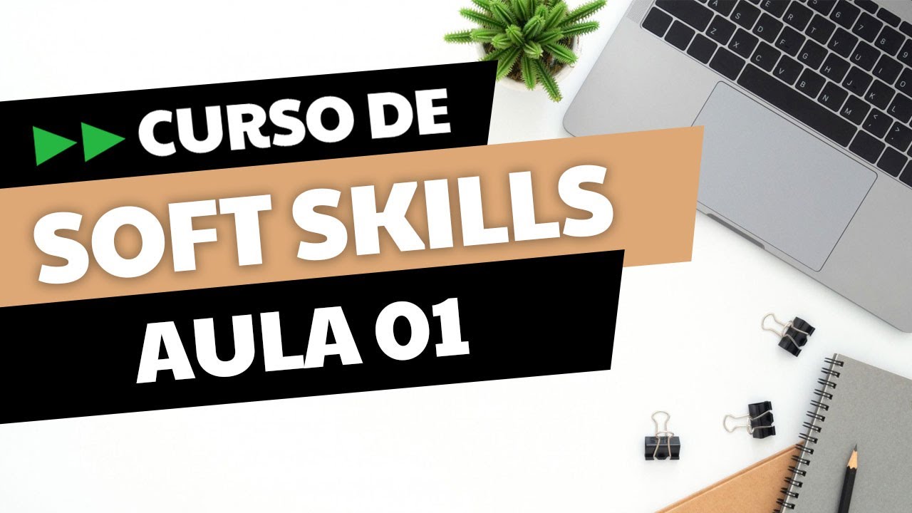 Aula 01 - Curso de Soft Skills