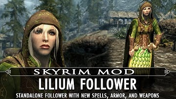 Skyrim Mod Feature: Lilium Follower - Standalone - New Spells w Custom Armor and Weapons