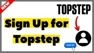 How to Sign Up for Topstep (2026) | Full Guide