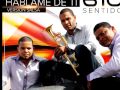 HÁBLAME  DE TI - ( COVER ) VERSION SALSA BY :6TO SENTIDO